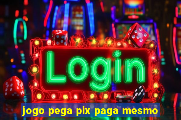 jogo pega pix paga mesmo